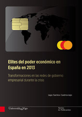 ELITES DEL PODER ECONOMICO EN ESPAÑA EN 2013 | SANTOS CASTROVIEJO, IAGO | UNIVERSIDAD DE VIGO | 9788481586428