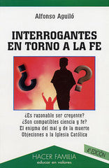 INTERROGANTES EN TORNO A LA FE | AGUILO PASTRANA, ALFONSO | PALABRA EDICIONES | 9788482396590