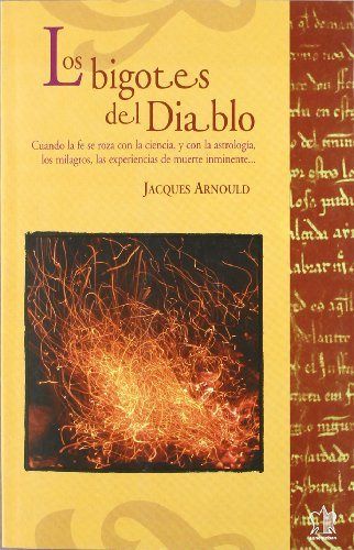 BIGOTES DEL DIABLO, CUANDO LA FE SE ROZA CON LA CIENCIA, Y C I Arnould, Jacques I San Esteban I 9788482601755