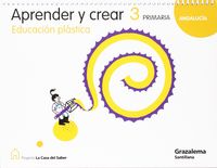 Plastica 3º EP Aprender y Crear 08 Espiral SANEA3EP (Santillana) - 9788483052204