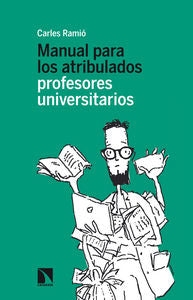MANUAL PARA LOS ATRIBULADOS PROFESORES UNIVERSITARIOS | RAMIO,CARLES | CATARATA | 9788483199473 Imagen principal del producto