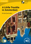 A Little Trouble in Amsterdam Level 2 Elementary/Lower-intermediate. Macandrew, Richard (Cambridge University Press) 9788483235195
