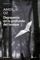 DE REPENTE EN LO PROFUNDO DEL BOSQUE DBC | Oz,amos | 9788483463758 (Debolsillo)