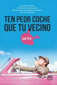 TEN PEOR COCHE QUE TU VECINO | PITA,LUIS | LID EDITORIAL | 9788483566565 Imagen principal del producto