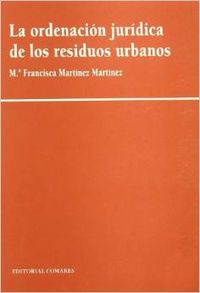 La Ordenación Jurídica de los Resíduos Urbanos (Comares) - 9788484445203
