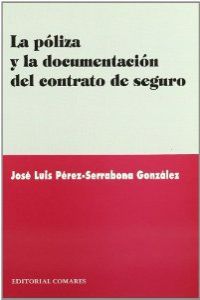 La Póliza y la Documentación del Contrato de Seguro (Comares) - 9788484447214