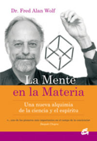 MENTE EN LA MATERIA,LA I Wolf,Dr,Fredalan I Gaia Ediciones I 9788484451723 Imagen principal del producto