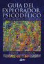GUIA DEL EXPLORADOR PSICODELICO - 9788484456278