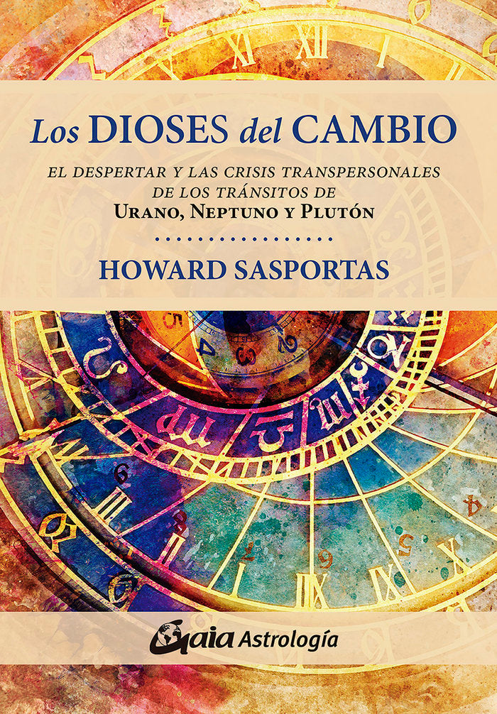 DIOSES DEL CAMBIO,LOS I Sasportas, Howard I Gaia Ediciones I 9788484458562 Imagen principal del producto