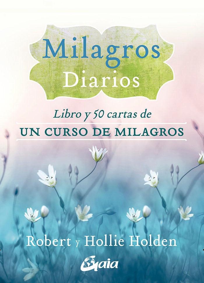 MILAGROS DIARIOS I Holden, Robert/Holden, Hollie I Gaia Ediciones I 9788484458630 Imagen principal del producto