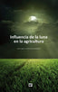 INFLUENCIA DE LA LUNA EN LA AGRICULTURA 6ªED - 9788484764069