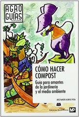 COMO HACER COMPOST GUIA PARA AMANTES DE LA JARDINERIA - 9788484764304
