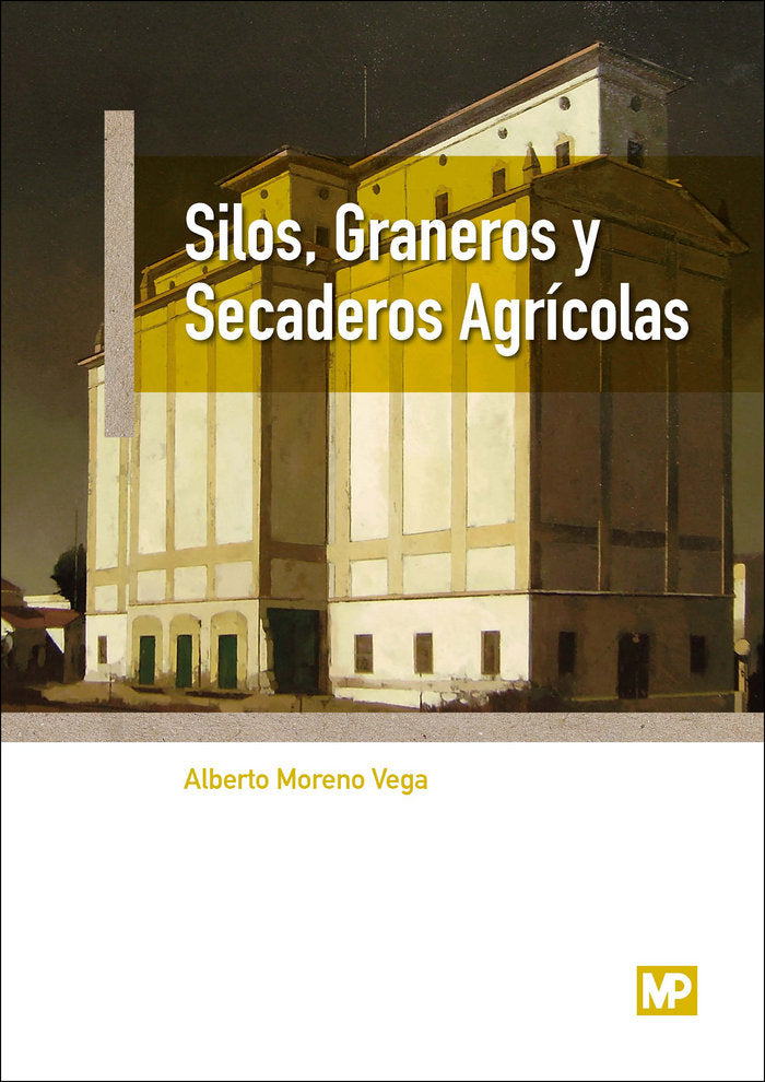 SILOS GRANEROS Y SECADEROS AGRICOLAS - 9788484767381 Imagen principal del producto