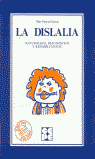 LA DISLALIA. NATURALEZA, DIAGNÓSTICO Y REHABILITACIÓN I Pascual García, Pilar I Ciencias de la Educación Preescolar y Especial I 9788485252336 Imagen principal del producto