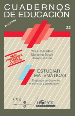 ESTUDIAR MATEMATICAS C,E 22 | CHEVALLARD/BOSCH/GASCON | HORSORI | 9788485840502 Imagen secundaria del producto