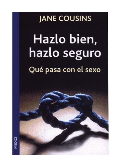 HAZLO BIEN HAZLO SEGURO | COUSINS,JANE | MEDICI | 9788486193324