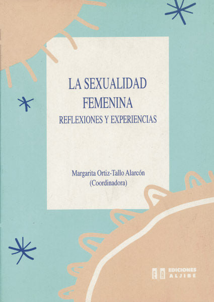 SEXUALIDAD FEMENINA,LA | ORTIZ-TALLO ALARCON, MARGARITA | ALJIBE | 9788487767616 Imagen principal del producto