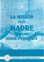 LA MISION DE LA MADRE HACIA SUS HIJOS PEQUEÑOS - 9788489661035