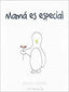 MAMA ES ESPECIAL - 9788490001448