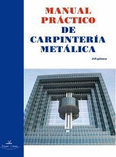 MANUAL PRACTICO DE CARPINTERIA METALICA O,VARIAS | ESPINOSA DE LOS MONTEROS, J, | VISION LIBROS | 9788490116760 Imagen principal del producto