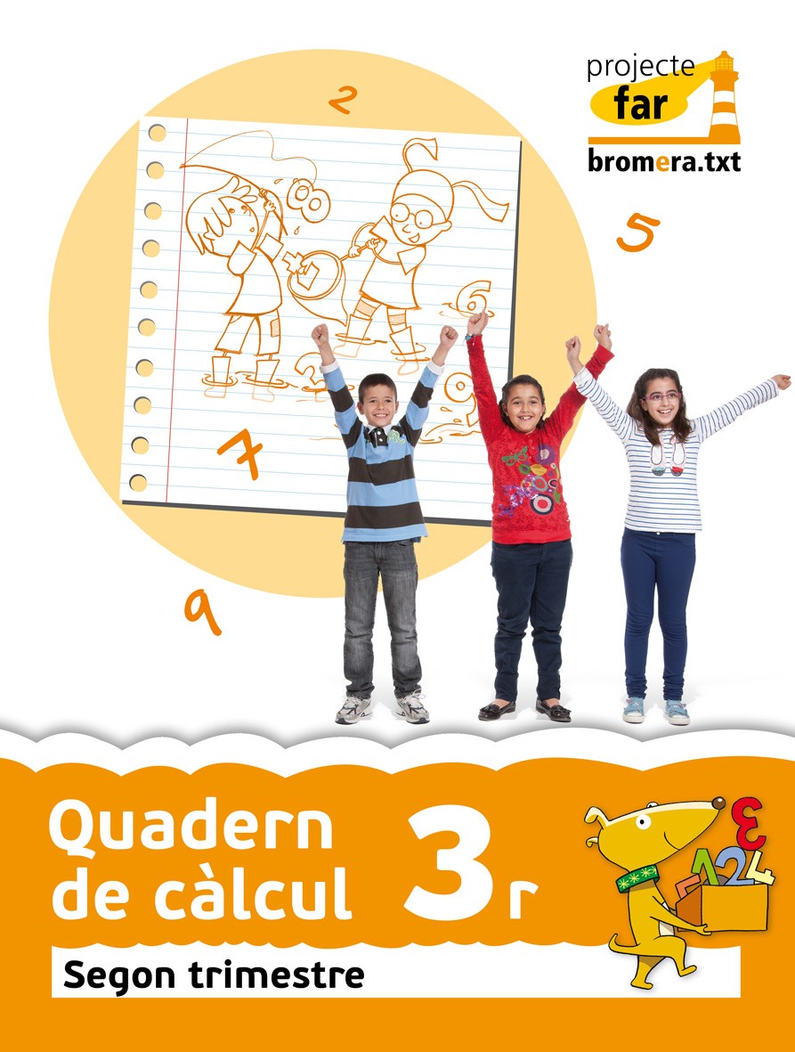 Quadern de càlcul 3r. Segon trimestre. Projecte far: Matemàtiques. Segon cicle de Primària. 3r curs