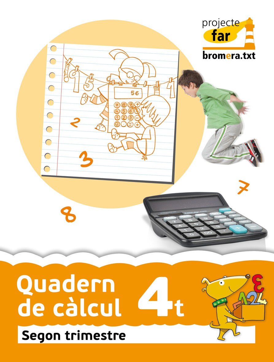 Quadern de càlcul 4t. Segon trimestre. Projecte far: Matemàtiques. Segon cicle de Primària. 4t curs