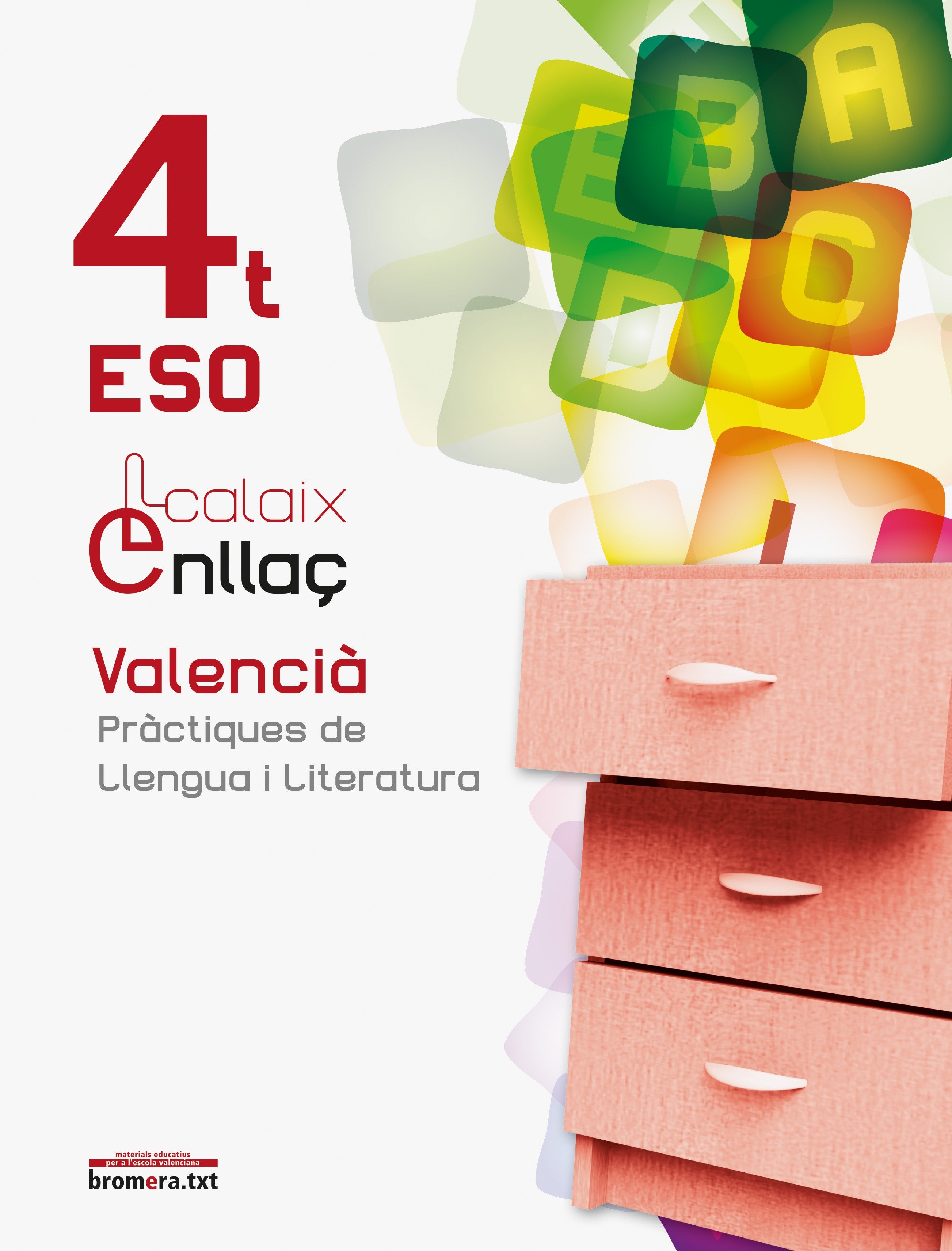 Calaix. Enllaç 4t ESO. Valencià. Pràctiques de llengua i literatura: Valencià. Pràctiques de llengua i literatura. 4t ESO
