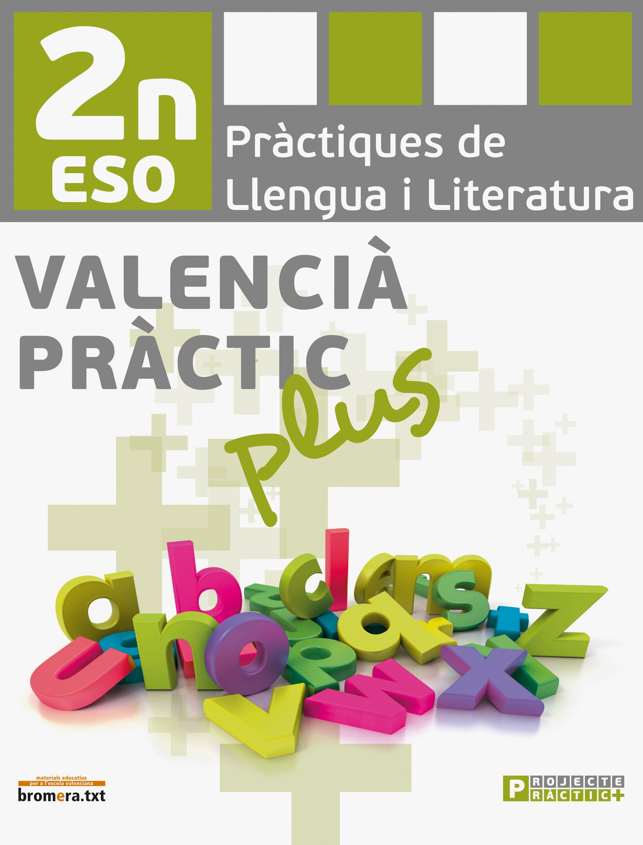 Valencià pràctic Plus. 2n ESO. Projecte: Valencià. Pràctiques de llengua i literatura. 2n ESO