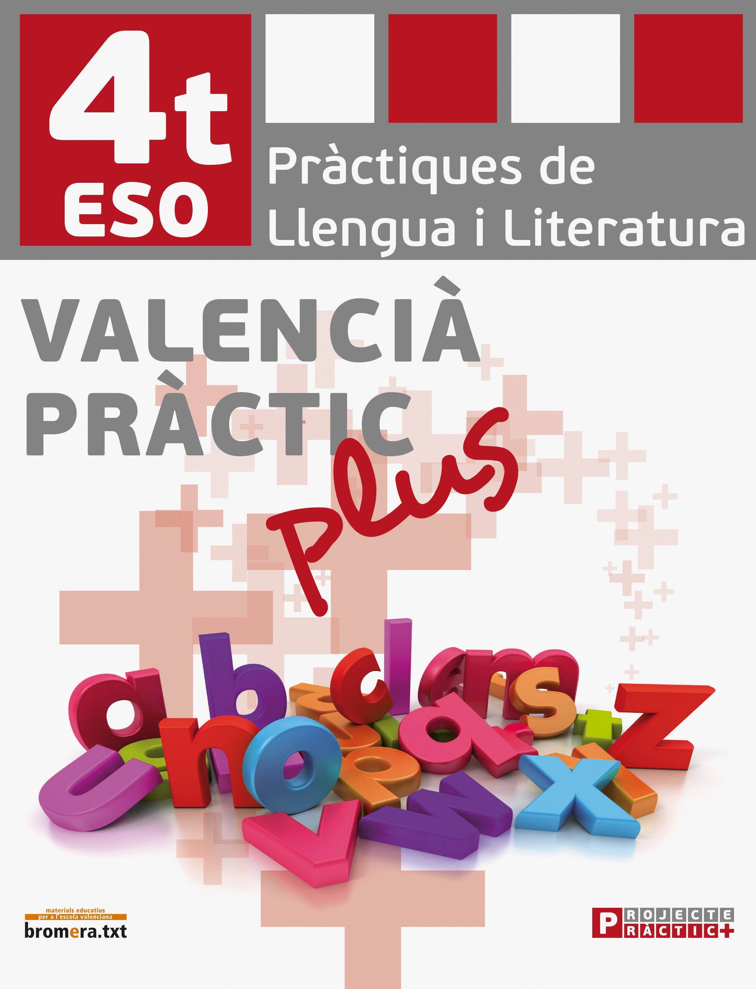 Valencià pràctic Plus. 4t ESO. Projecte: Valencià. Pràctiques de llengua i literatura. 4t ESO