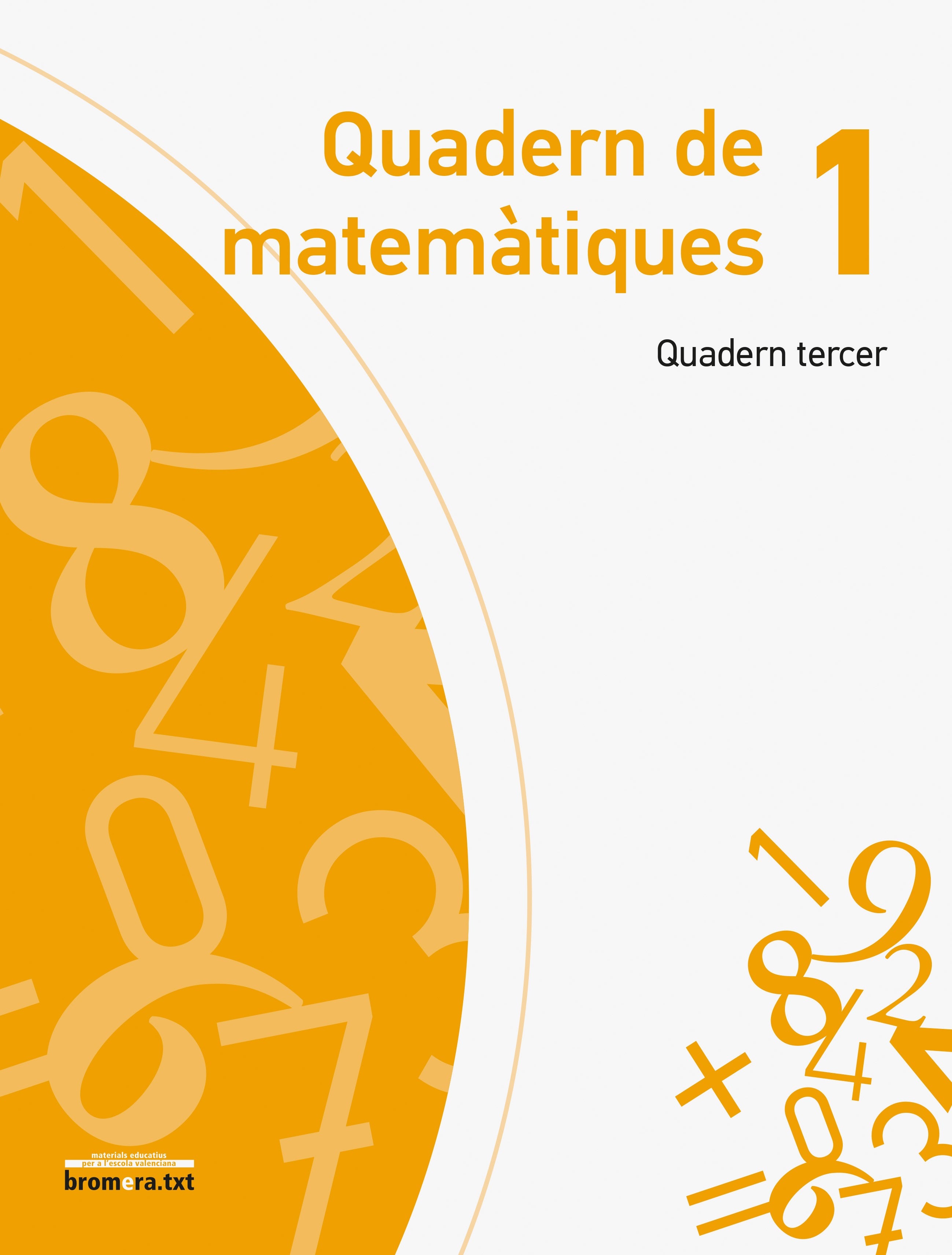 Quadern de Matemàtiques 1. Quadern Tercer. Aa. Vv. (Edicions Bromera, S.L.) 9788490262504