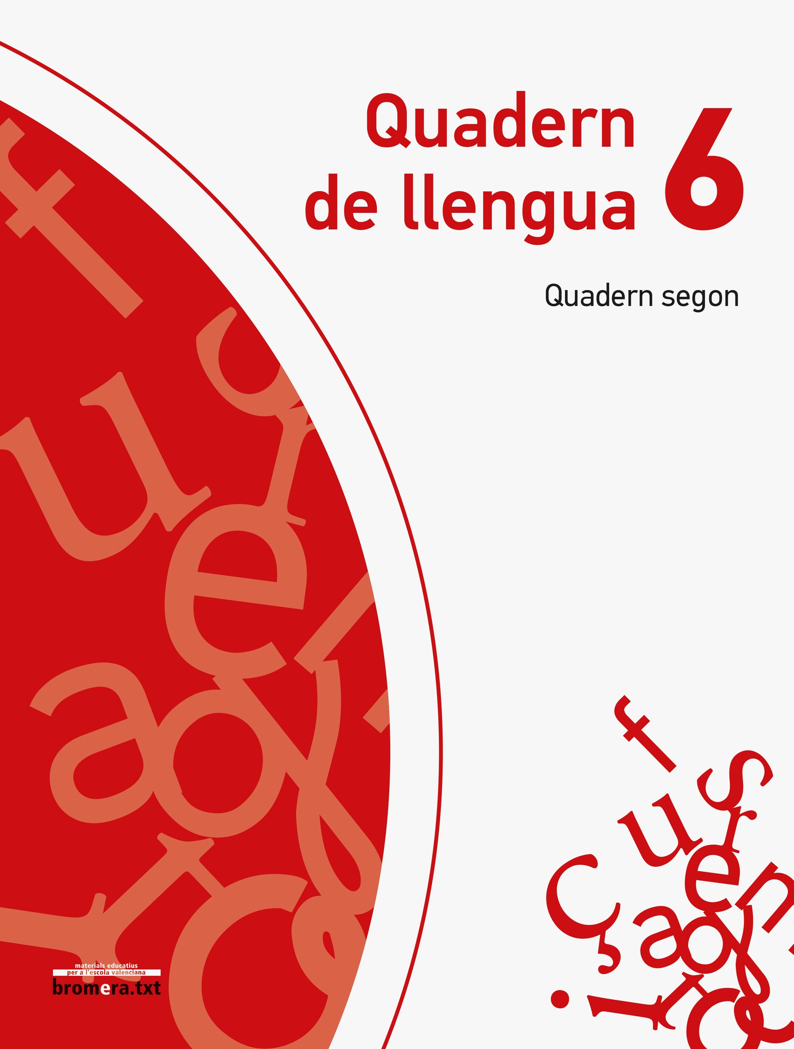 Quadern de Llengua 6. Quadern Segon. Aa. Vv. (Edicions Bromera, S.L.) 9788490264553 Imagen principal del producto