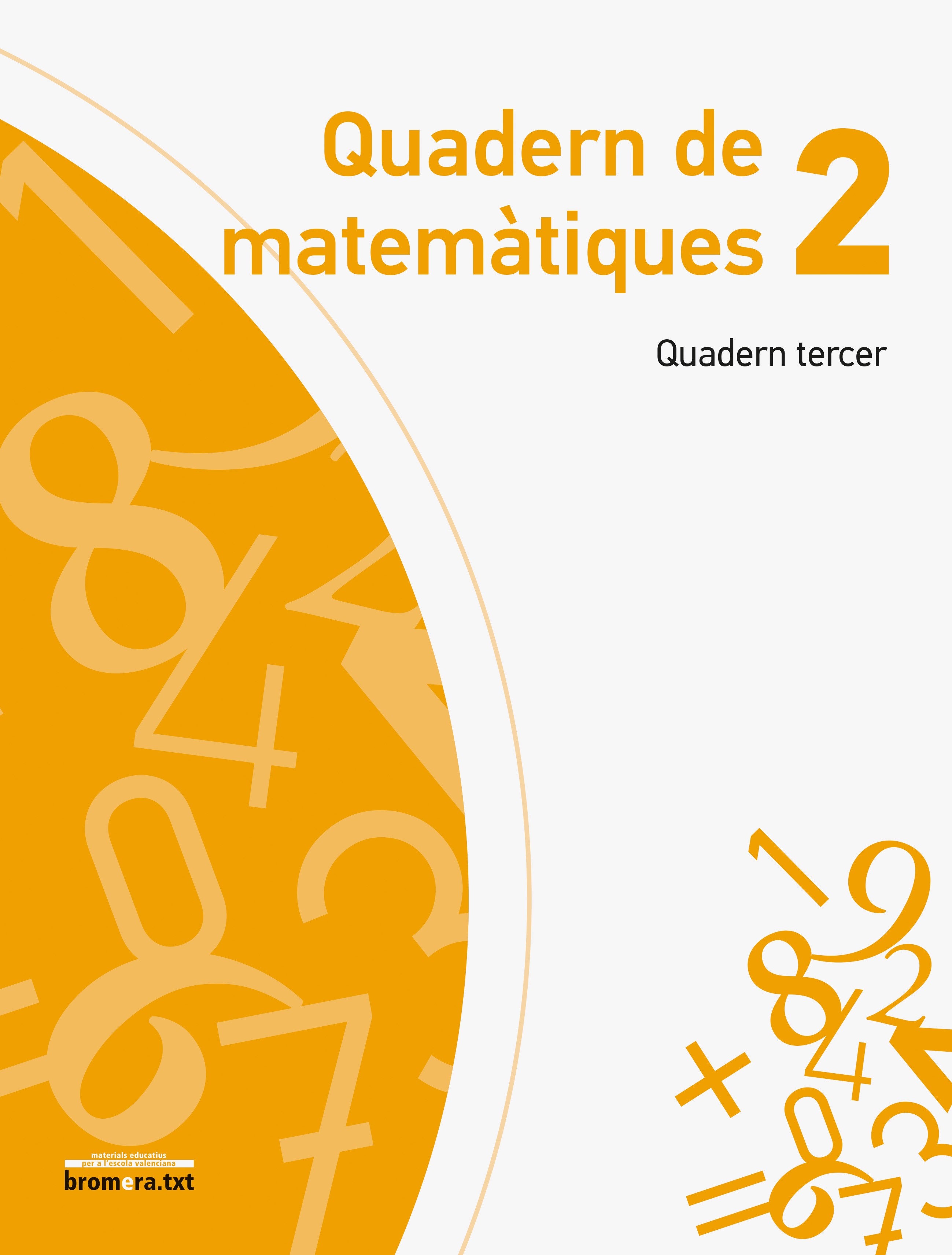 Quadern de Matemàtiques 2. Quadern Tercer. Aa. Vv. (Edicions Bromera, S.L.) 9788490264713 Imagen principal del producto