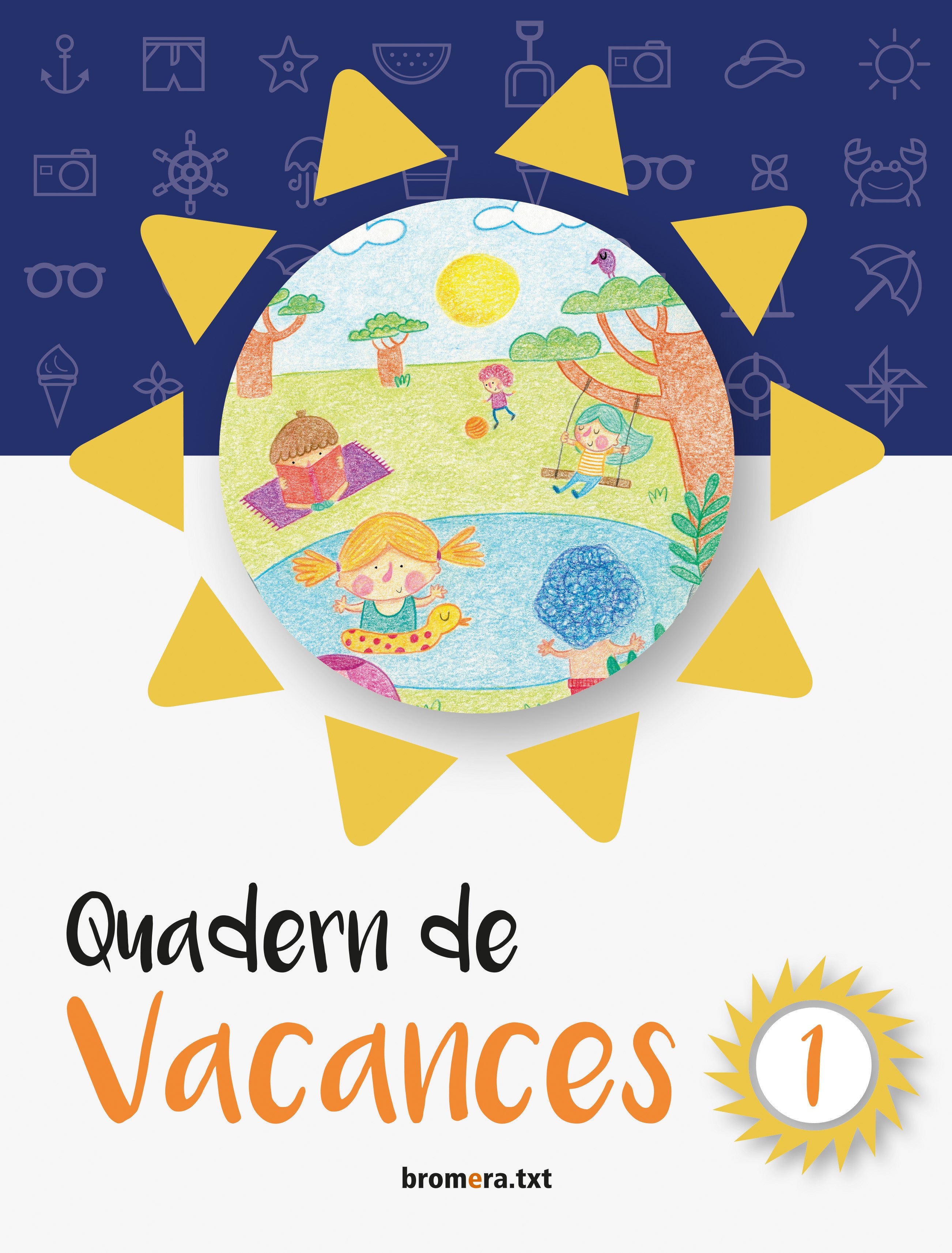 Quadern de vacances 1. Aa. Vv. (Edicions Bromera, S.L.) 9788490267516 Imagen principal del producto