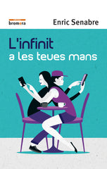 LINFINIT A LES TEUES MANS | Senabre,enric | 9788490268575 (Bromera pte)