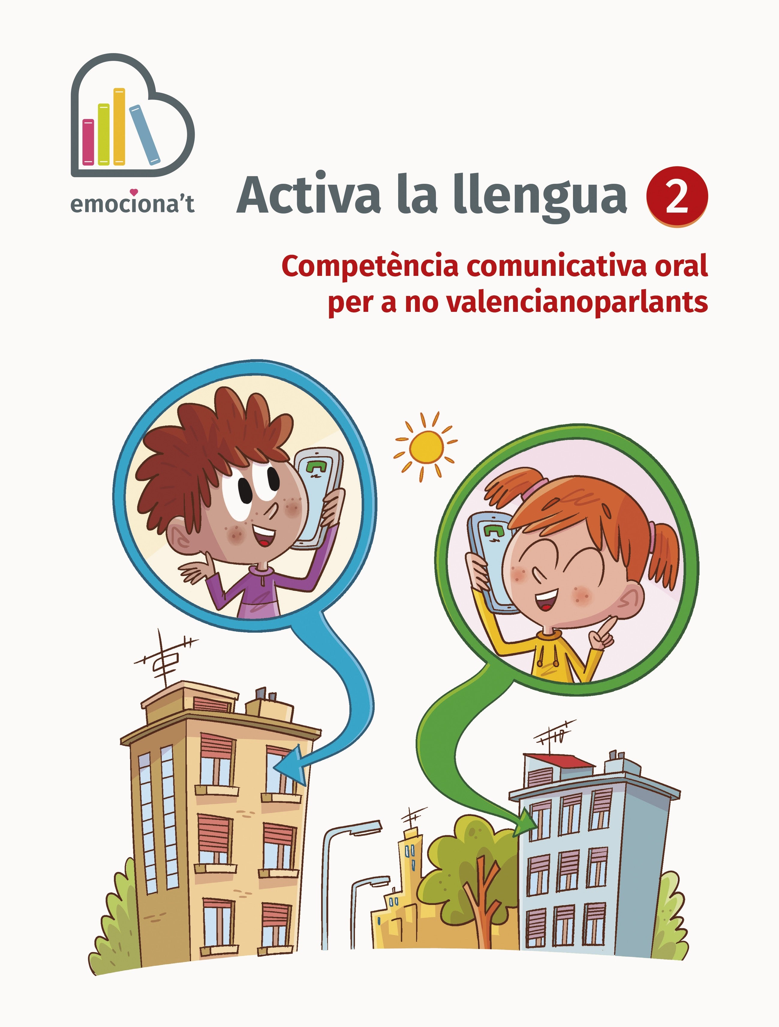 Activa la llengua 2. Competència comunicativa oral per a no valencianoparlants: Competència comunicativa oral per a no valencianoparlants
