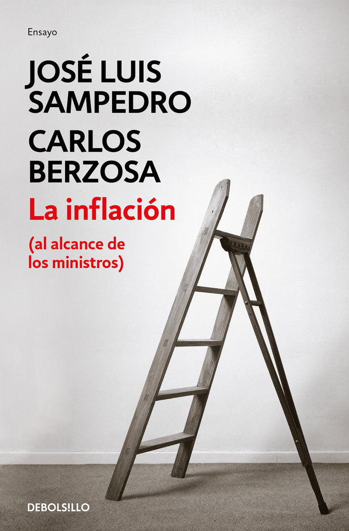 INFLACION AL ALCANCE DE LOS MINISTROS,LA | SAMPEDRO,J/BERZOSA,C | DEBOLSILLO | 9788490322338 Imagen principal del producto