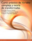 Curso Práctico de Variable Compleja y Teoría Transformadas (Addison Wesley) - 9788490354070
