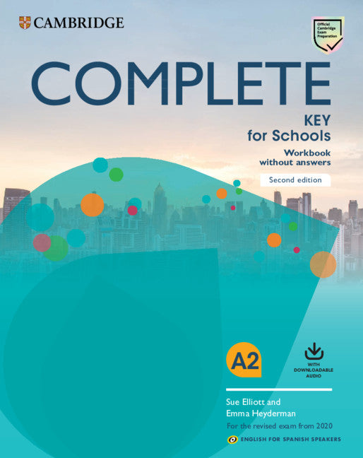 Complete Key for Schools English for Spanish Speakers Second edition. Workbook without answers with Downloadable Audio.