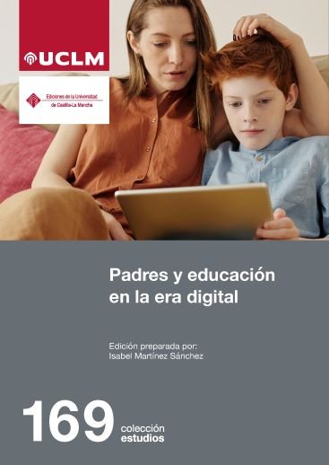 PADRES Y EDUCACION EN LA ERA DIGITAL | MARTINEZ SANCHEZ,ISABEL | UNIVERSIDAD CASTILLA MANCHA | 9788490443699 Imagen principal del producto