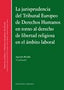 JURISPRUDENCIA TRIBUNAL EUROPEO DERECHO HUMANOS LIBERTAD RE - 9788490453957