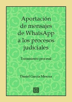APORTACION DE MENSAJES DE WHATSAPP A LOS PROCESOS JUDICIALES - 9788490455395 Imagen principal del producto