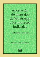 APORTACION DE MENSAJES DE WHATSAPP A LOS PROCESOS JUDICIALES - 9788490455395