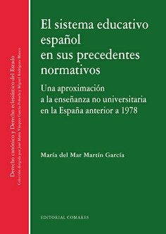 SISTEMA EDUCATIVO ESPAÑOL EN SUS PRECEDENTES NORMATIVOS UN - 9788490459157