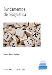 FUNDAMENTOS DE PRAGMATICA | RIDAO RODRIGO,SUSANA | COMARES | 9788490459720