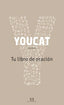 YOUCAT ESPAÑOL TU LIBRO DE ORACION - 9788490550588