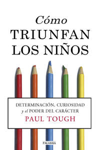 COMO TRIUNFAN LOS NIÑOS | TOUGH, PAUL | PALABRA EDICIONES | 9788490610893 Imagen principal del producto