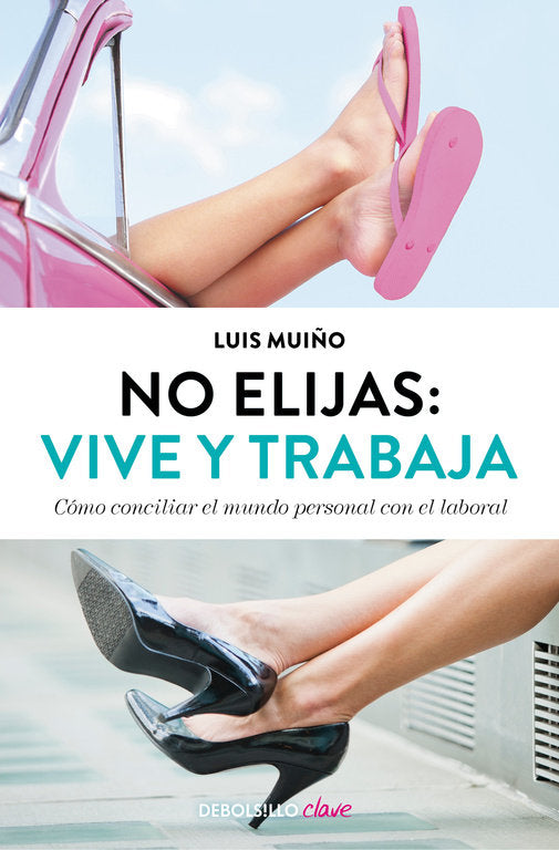 NO ELIJAS VIVE Y TRABAJA | MUIÑO,LUIS | DEBOLSILLO | 9788490627242 Imagen principal del producto