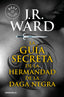 GUIA SECRETA DE LA HERMANDAD DE LA DAGA NEGRA | Ward,j R | 9788490629147 (Debolsillo)