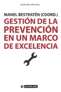 GESTION DE LA PREVENCION EN UN MARCO DE EXCELENCIA | BESTRATEN BELLOVI, MANEL,BARAZA SANCHEZ, | OBERTA UOC | 9788490644973
