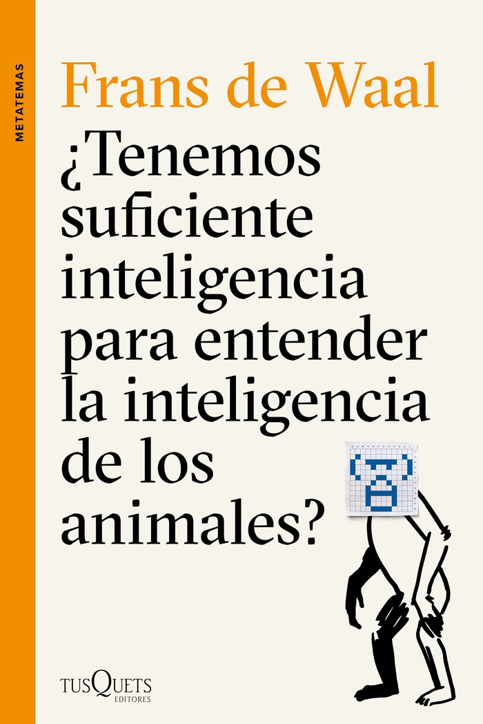 TENEMOS SUFICIENTE INTELIGENCIA PARA ENTENDER LA INTELIGENC | WAAL,FRANS DE | TUSQUETS | 9788490662502